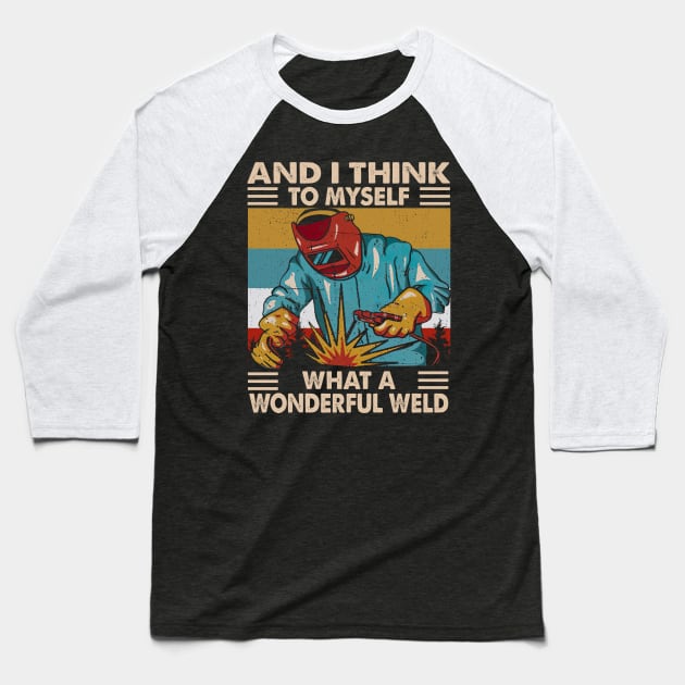 Vintage And I Think To Myself What A Wonderful Weld Baseball T-Shirt by Jenna Lyannion